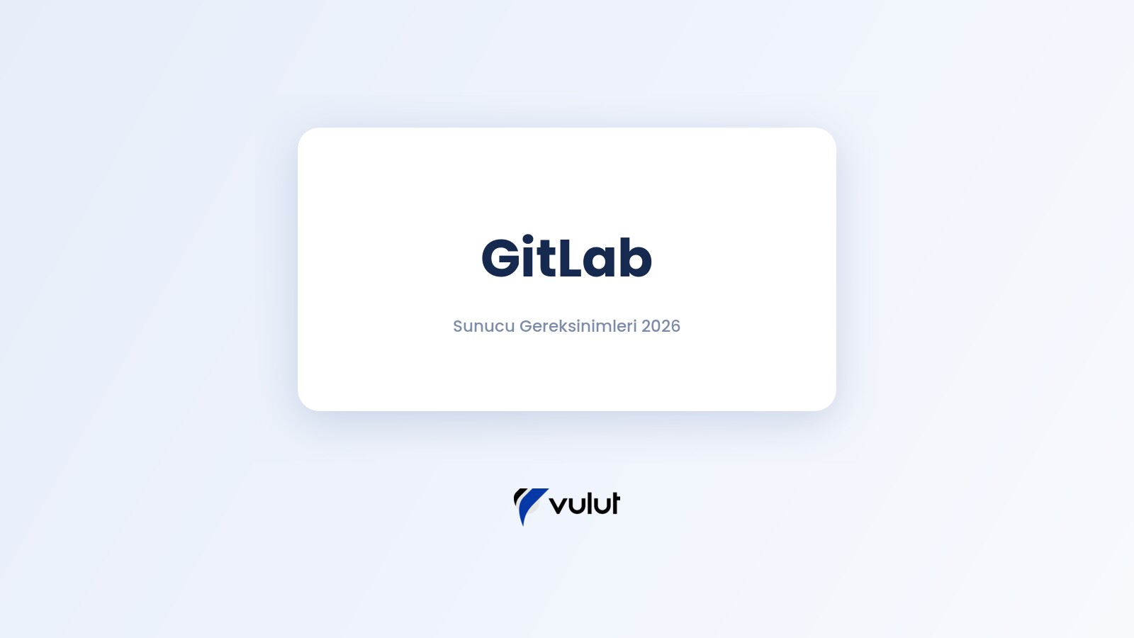 GitLab için Sunucu Gereksinimleri 2026: CPU, RAM ve Disk