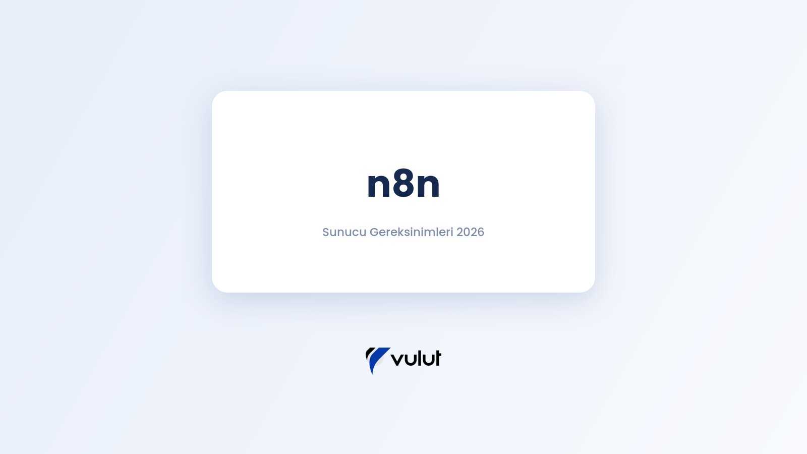 n8n için Sunucu Gereksinimleri 2026: Self-Host RAM, CPU ve Disk