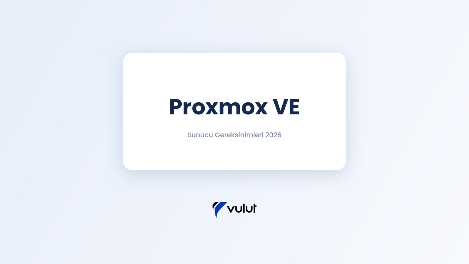 Proxmox VE için Sunucu Gereksinimleri 2026: Fiziksel Sunucu, RAM ve Disk